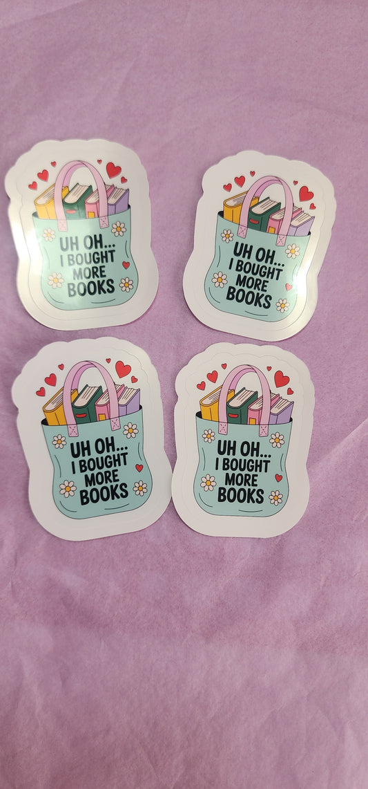 Uh Oh I Bought More Books Sticker